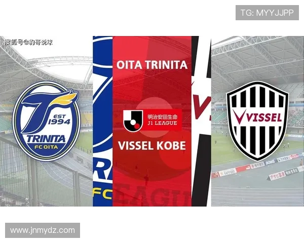 神户胜利船与清水心跳激战前瞻分析双方实力对比与战术布局探讨